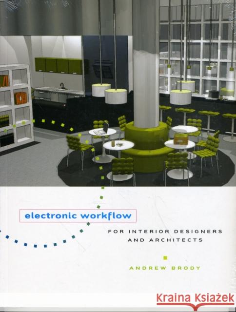 Electronic Workflow for Interior Designers & Architects Andrew Brody (Endicott College, USA) 9781563677083 Bloomsbury Publishing PLC