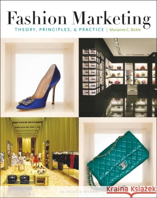 Fashion Marketing: Theory, Principles & Practice Marianne Bickle 9781563677380 Bloomsbury Publishing PLC