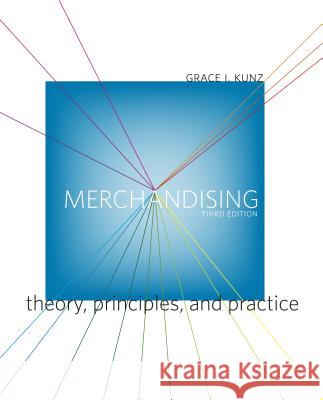 Merchandising: Theory, Principles, and Practice Kunz, Grace I. 9781563678264 0