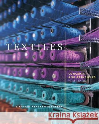 Textiles : Concepts and Principles Virginia Hencken Elsasser 9781563678448 0