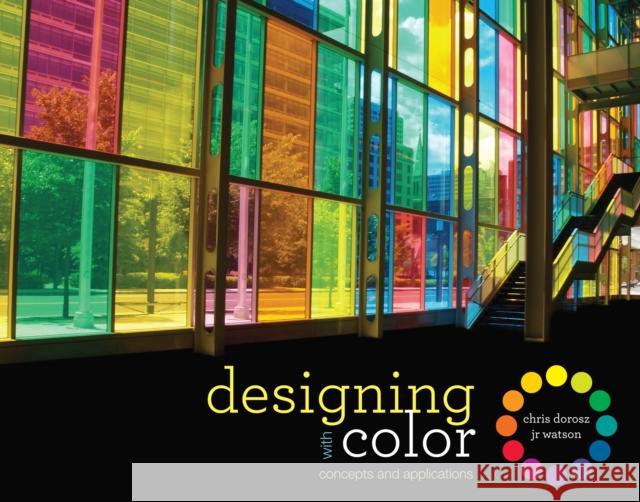 Designing with Color: Concepts and Applications Dorosz, Chris 9781563678592 0