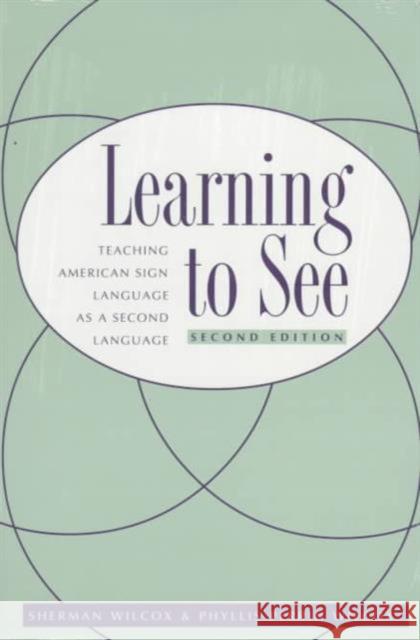 Learning to See: American Sign Language as a Second Language Wilcox, Sherman 9781563680595
