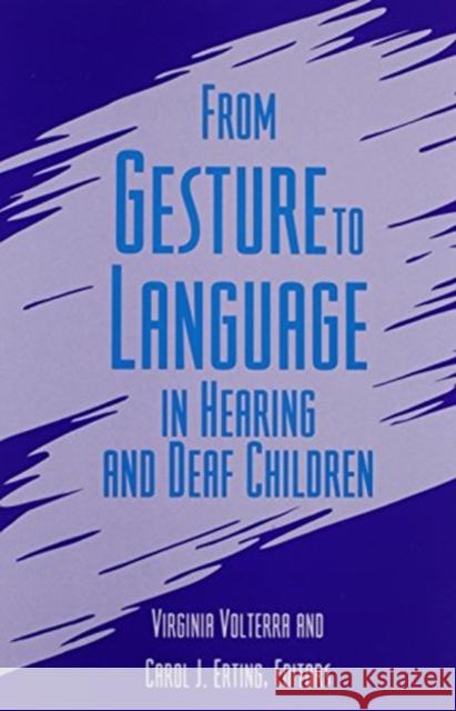 From Gesture to Language in Hearing and Deaf Children Virginia Volterra 9781563680786 Gallaudet University Press,U.S.
