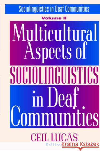 Multicultural Aspects of Sociolinguistics in Deaf Communities: Volume 2 Lucas, Ceil 9781563681080 Gallaudet University Press