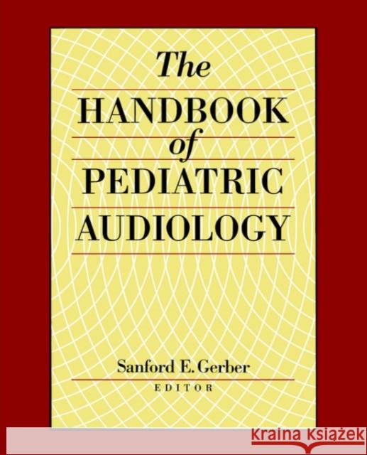 The Handbook of Paediatric Audiology Sanford E. Gerber 9781563681097 Gallaudet University Press,U.S.