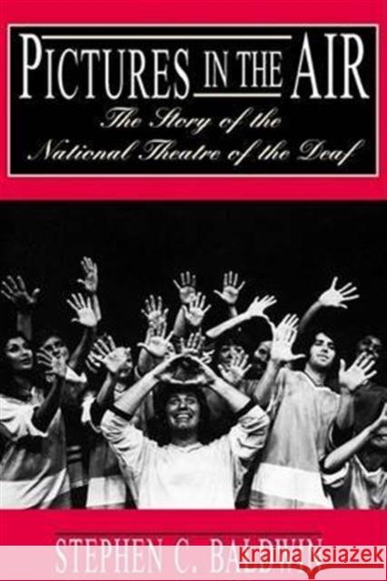 Pictures in the Air - the Story of the National Theatre of the Deaf Stephen C. Baldwin 9781563681400