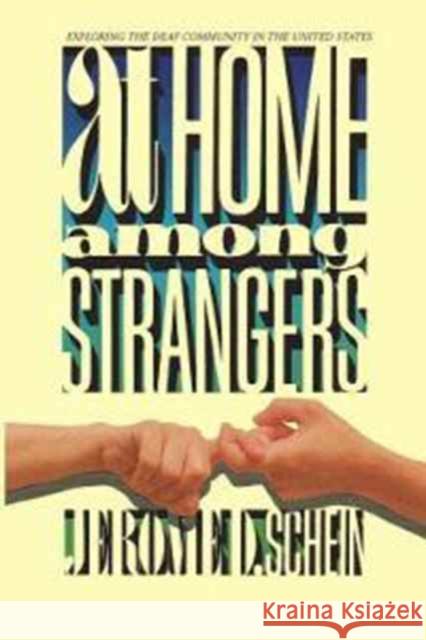 At Home Among Strangers - Exploring the Deaf Community in the United States Jerome D. Schein 9781563681417 Gallaudet University Press,U.S.