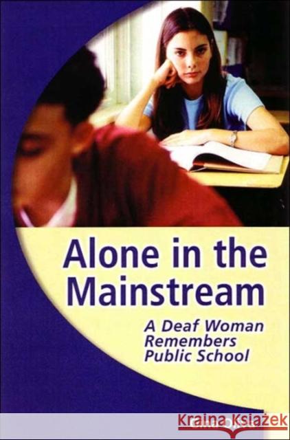 Alone in the Mainstream: A Deaf Woman Remembers Public School Oliva, Gina A. 9781563683008 Gallaudet University Press