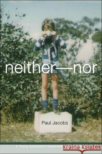 Neither-Nor: A Young Australian's Experience with Deafness Jacobs, Paul 9781563683503