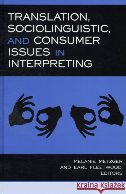 Translation, Sociolinguistic and Consumer Issues in Interpreting Melanie Metzger Earl Fleetwood 9781563683602