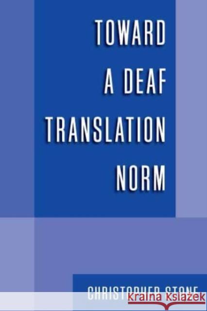 Toward a Deaf Translation Norm Christopher Stone 9781563684180