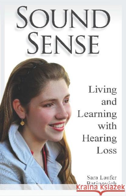 Sound Sense: Living and Learning with Hearing Loss Batinovich, Sara Laufer 9781563684715 Gallaudet University Press