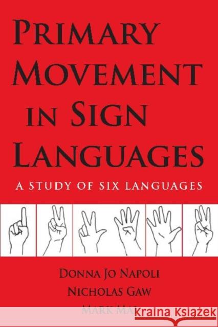 Primary Movement in Sign Languages - A Study of Six Languages Donna Jo Napoli 9781563684913 Gallaudet University Press,U.S.