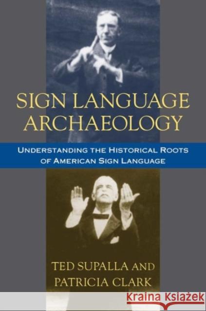 Sign Language Archaeology Ted Supalla 9781563684937