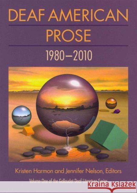 Deaf American Prose, 1980-2010: Volume 1 Harmon, Kristen C. 9781563685231 Gallaudet University Press