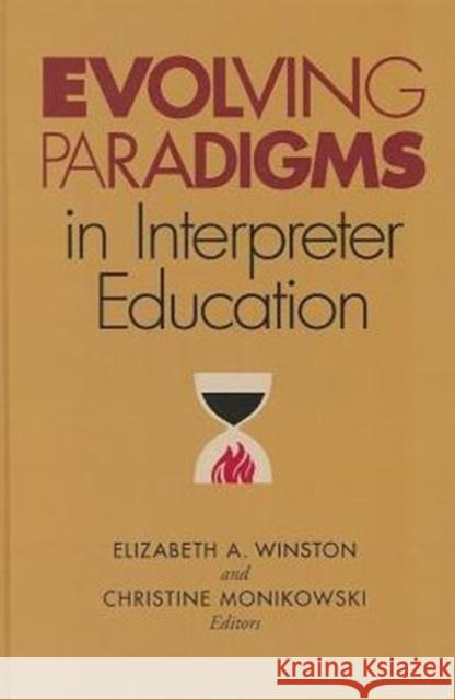 Evolving Paradigms in Interpreter Education Elizabeth A. Winston 9781563685699 Gallaudet University Press,U.S.