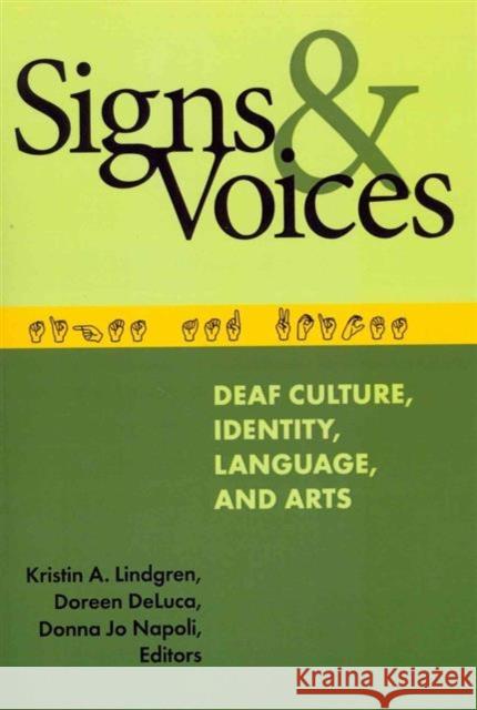 Signs and Voices: Deaf Culture, Identity, Language, and Arts Kristin A. Lindgren Doreen DeLuca Donna Jo Napoli 9781563685750 Gallaudet University Press