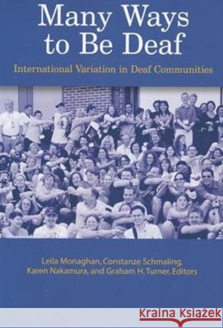 Many Ways to Be Deaf: International Variation in Deaf Communities Monaghan, Leila 9781563685781 Gallaudet University Press
