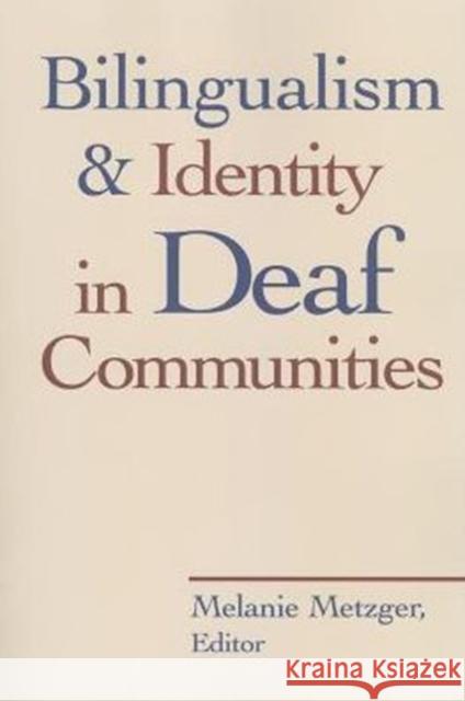 Bilingualism and Identity in Deaf Communities Melanie Metzger 9781563685897 Gallaudet University Press,U.S.