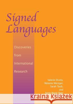 Signed Languages: Discoveries from International Research Valerie Dively Melanie Metzger Sarah Taub 9781563685927