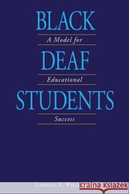 Black Deaf Students: A Model for Educational Success Carolyn E. Williamson 9781563685941 Gallaudet University Press