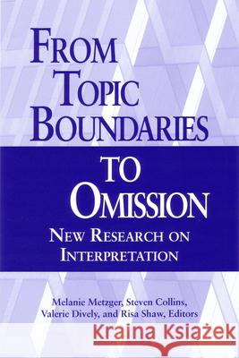 From Topic Boundaries to Omission: New Research on Interpretation Melanie Metzger, Steven Collins, Valerie Dively 9781563686405