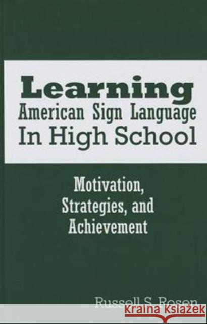 Learning American Sign Language in High School Russell S. Rosen 9781563686429