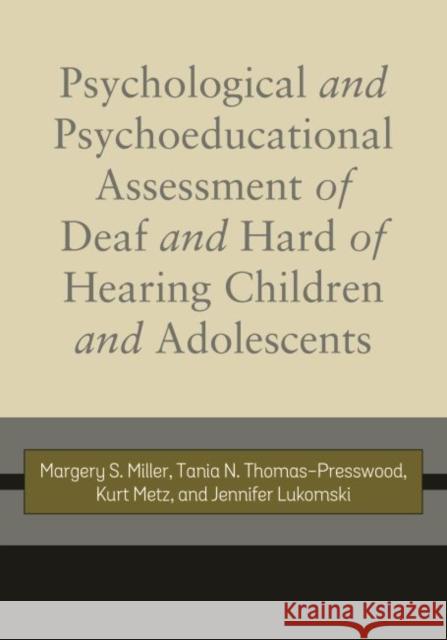 Psychological and Psychoeducational Assessment of Deaf and Hard of Hearing Children and Adolescents Margery S. Miller 9781563686504 Gallaudet University Press,U.S.