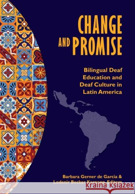 Change and Promise: Bilingual Deaf Education and Deaf Culture in Latin America Barbara Gerner de Garcia, Lodenier Becker      Karnopp 9781563686740 Gallaudet University Press,U.S.
