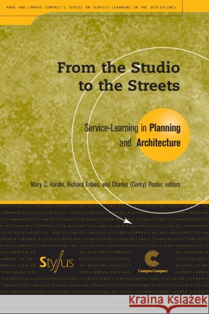 From the Studio to the Streets: Service-Learning in Planning and Architecture Hardin, Mary C. 9781563771002 Stylus Publishing (VA)