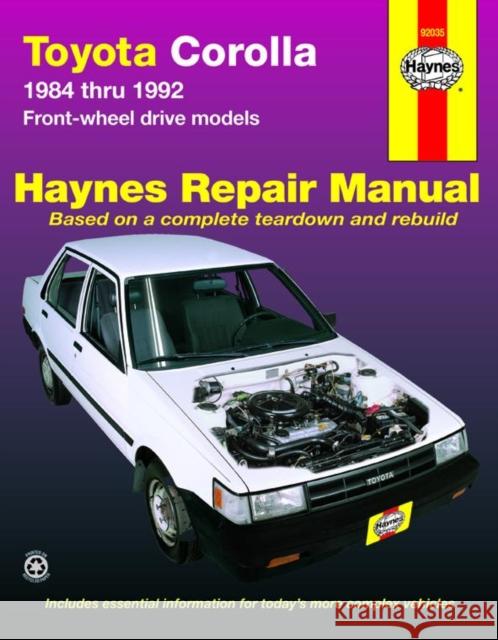 Toyota Corolla Front-Wheel Drive (84 - 92) J. H. Haynes Alan Harold Ahlstrand John Haynes 9781563920646