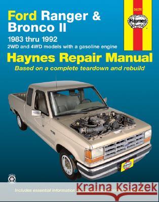 Ford Ranger and Bronco II 1983 Thru 1992: 2wd and 4WD Models with a Gasoline Engine Haynes Publishing                        Staff Hayne Alan Harold Ahlstrand 9781563920660 Haynes Publications