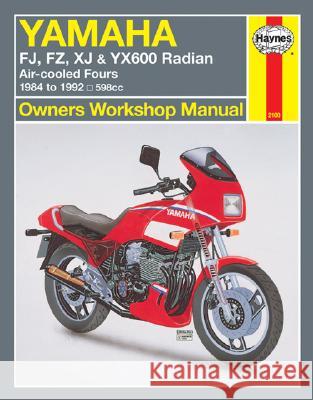 Yamaha Fj, Fz, Xj, & Yx600 Radian Owners Workshop Manual: Air-Cooled Fours 1984-1995 598cc John G. Edwards John Haynes Chilton 9781563921001