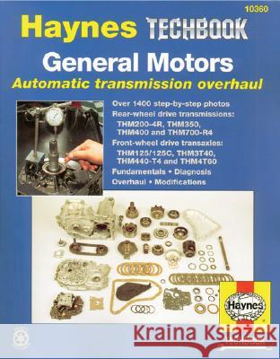 General Motors Automatic Transmission Overhaul: Models Covered, Thm200-4r, Thm350, Thm400 and Thm700-R4 - Rear W Eric Godfrey John Haynes Chilton Automotive Books 9781563924231