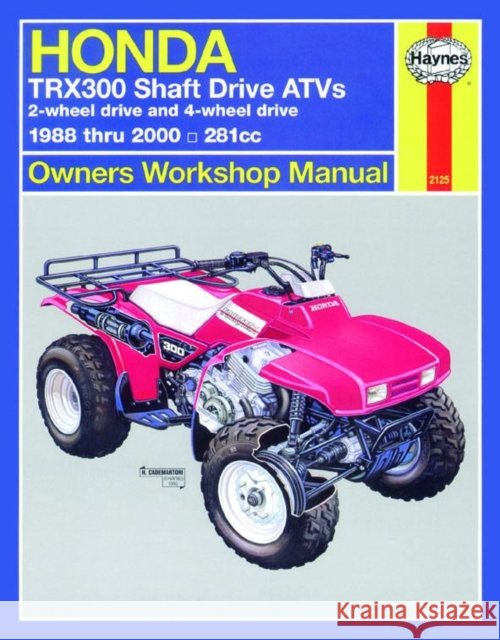 Honda TRX300 Shaft Drive ATVs (88 - 00) Haynes Repair Manual Haynes Publishing 9781563924392 Haynes Publishing