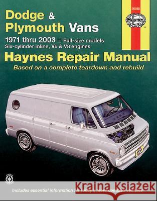 Haynes Dodge & Plymouth Vans: 1971 Thru 2003 Robert Maddox Rob Maddox Chilton Automotive Books 9781563925047