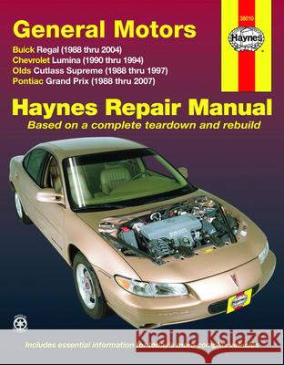 General Motors Buick Regal, Chevrolet Lumina, Olds Cutlass Supreme, Pontiac Grand Prix, 1988-2007 Editors Haynes 9781563927263