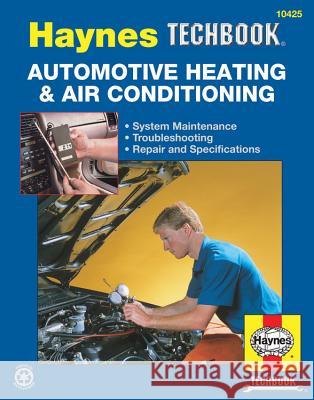 The Haynes Automotive Heating & Air Conditioning Systems Manual Editors Of Hayne 9781563929137 Haynes Manuals