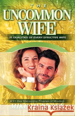 The Uncommon Wife Mike Murdock 9781563941382 Wisdom International