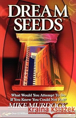 Dream Seeds Mike Murdoch 9781563941498 Wisdom International
