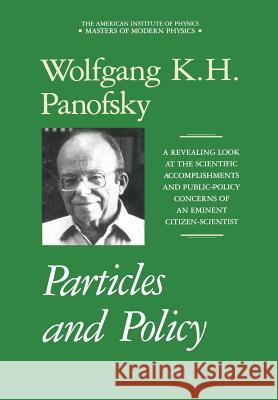 Particles and Policy Wolfgang K. H. Panofsky 9781563960604 AIP Press