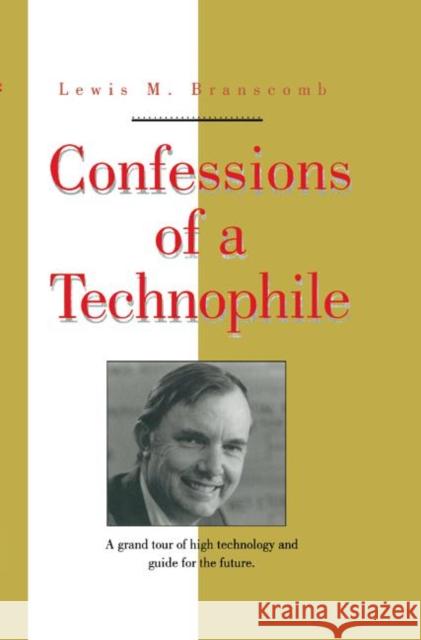 Confessions of a Technophile Lewis M. Branscomb 9781563961182