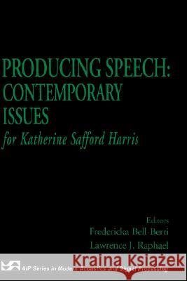 Producing Speech: Contemporary Issues: For Katherine Safford Harris Bell-Berti, Fredericka 9781563962868 AIP Press