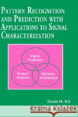 Pattern Recognition and Prediction with Applications to Signal Processing David H. Kil Frances B. Shin 9781563964770 AIP Press