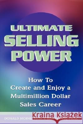 Ultimate Selling Power: How to Create and Enjoy a Multi-Million Dollar Sales Career Donald J. Moine Ken, PH.D. Lloyd Ted Thomas 9781564146410 Career Press