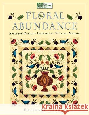 Floral Abundance: Applique Designs Inspired by William Morris Rosemary Makhan   9781564773258 Martingale and Company