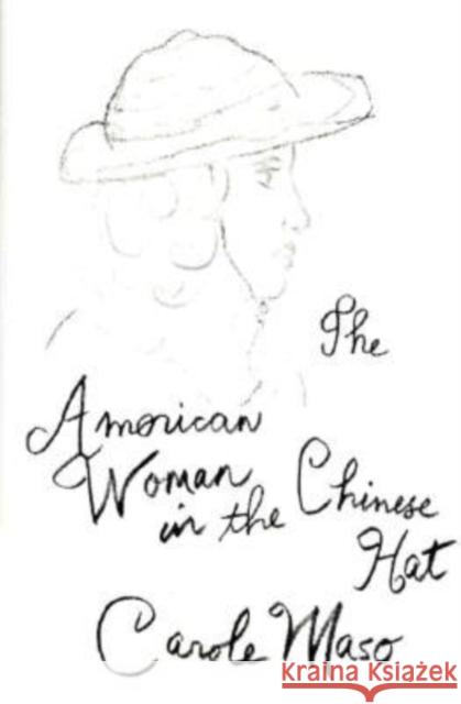 American Woman in the Chinese Hat Carole Maso 9781564780454