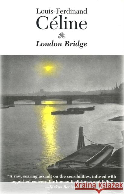 London Bridge: Guignol's Band II Celine, Louis-Ferdinand 9781564781758 Dalkey Archive Press