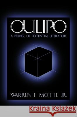 Oulipo: A Primer of Potential Literature Warren Motte Italo Calvino Harry Mathews 9781564781871 Dalkey Archive Press