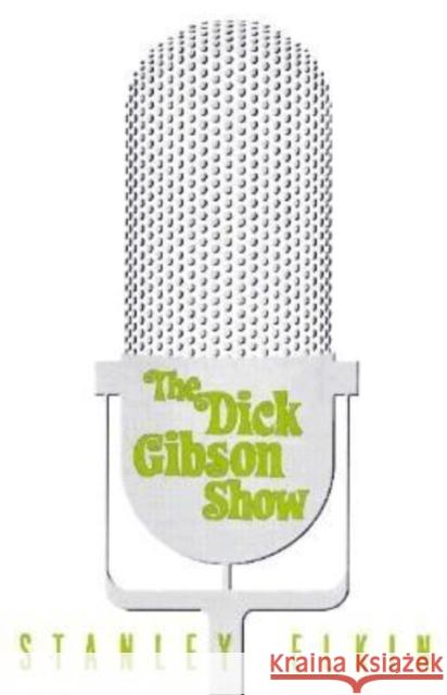 The Dick Gibson Show Stanley Elkin Chirs Lehmann 9781564781987 Dalkey Archive Press